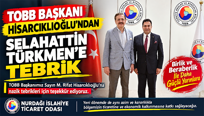 TOBB BAŞKANI HİSARCIKLIOĞLU’NDAN SELAHATTİN TÜRKMEN’E TEBRİK