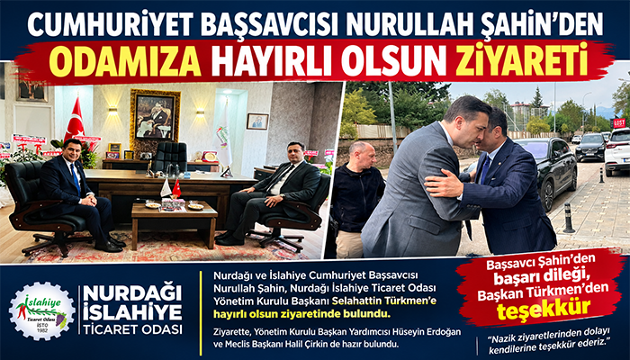 CUMHURİYET BAŞSAVCISI NURULLAH ŞAHİN’DEN SELAHATTİN TÜRKMEN’E HAYIRLI OLSUN ZİYARETİ